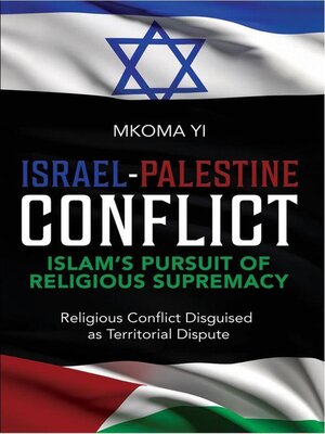 cover image of Israel- Palestine Conflict, Islam's Pursuit of Religious Supremacy
